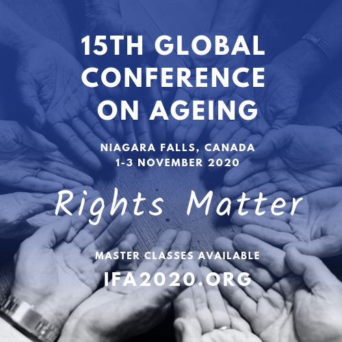 15th Global Conference on Ageing
Niagara Falls, Canada
1-3 November 2020
Rights Matter
Master Classes Available
IFA2020.org