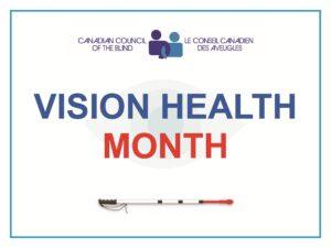 Poster for Vision Health Month by the Canadian Council of the Blind. The top features the bilingual logo of the organization in English and French. The center displays the words 'VISION HEALTH' in blue and 'MONTH' in red, with a faint eye graphic in the background. At the bottom is an image of a white mobility cane with red and black markings.