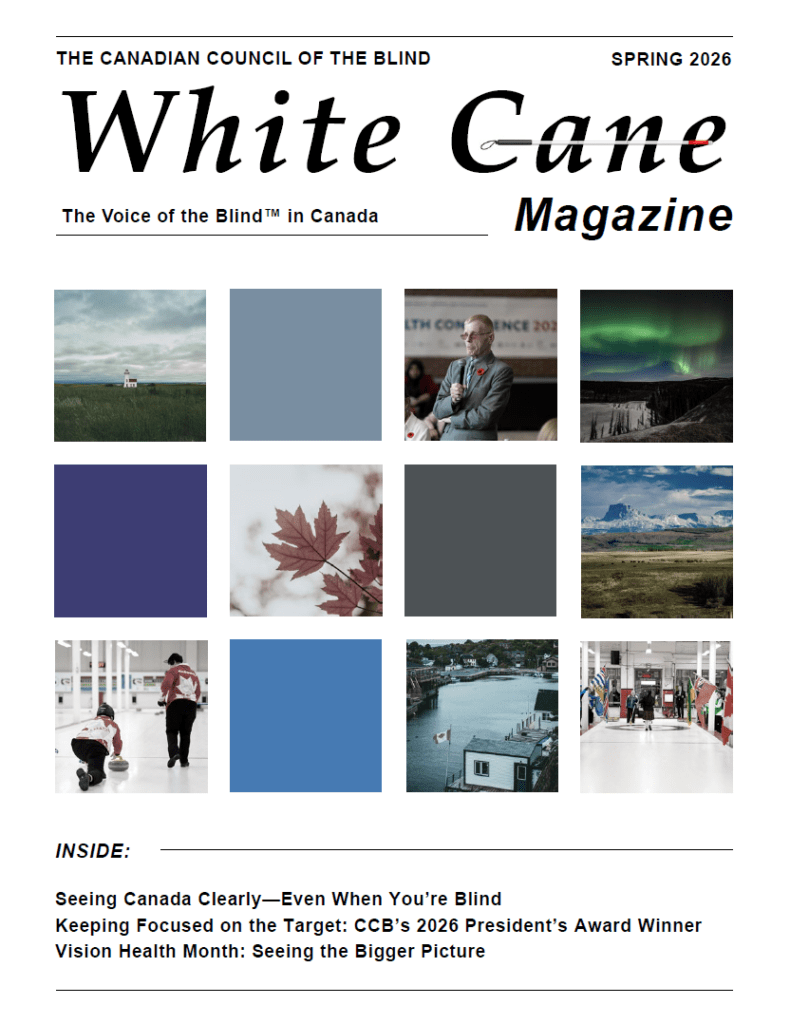The cover of the May 2026 White Cane Magazine. 3x4 square grid features Canadiana photography and landscapes.