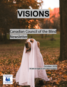 A photo of a golden retriever wearing a white cloak, sitting on grass covered with fallen leaves, with its tongue out. Trees are visible in the background along with an orange sky. Text from top to bottom highlighted in grey with black font reads: VISIONS, Canadian Council of the Blind Newsletter, October 2026, "A lack of sight is not a lack of vision". The CCB logo is on the bottom left.